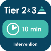 Tier 2 & 3, 10 Minute Intervention